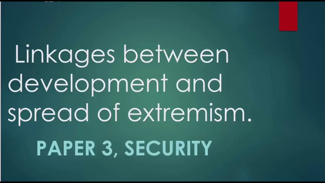 L 2,Linkages ,development and spread of extremism, Internal Security  for UPSC/IAS/CSE Mains Paper 3