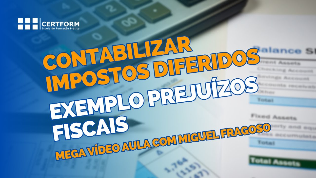🧮 Contabilizar Impostos Diferidos: Exemplo Prejuízos Fiscais - Mega Vídeo Aula com Miguel Fragoso