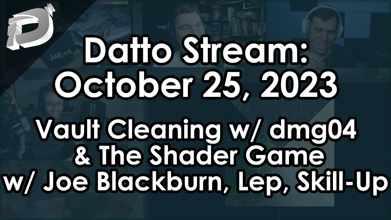 Datto Livestream: Vault Cleaning w/ DMG & The Shader Game w/ Joe Blackburn, Leopard and Skill-Up