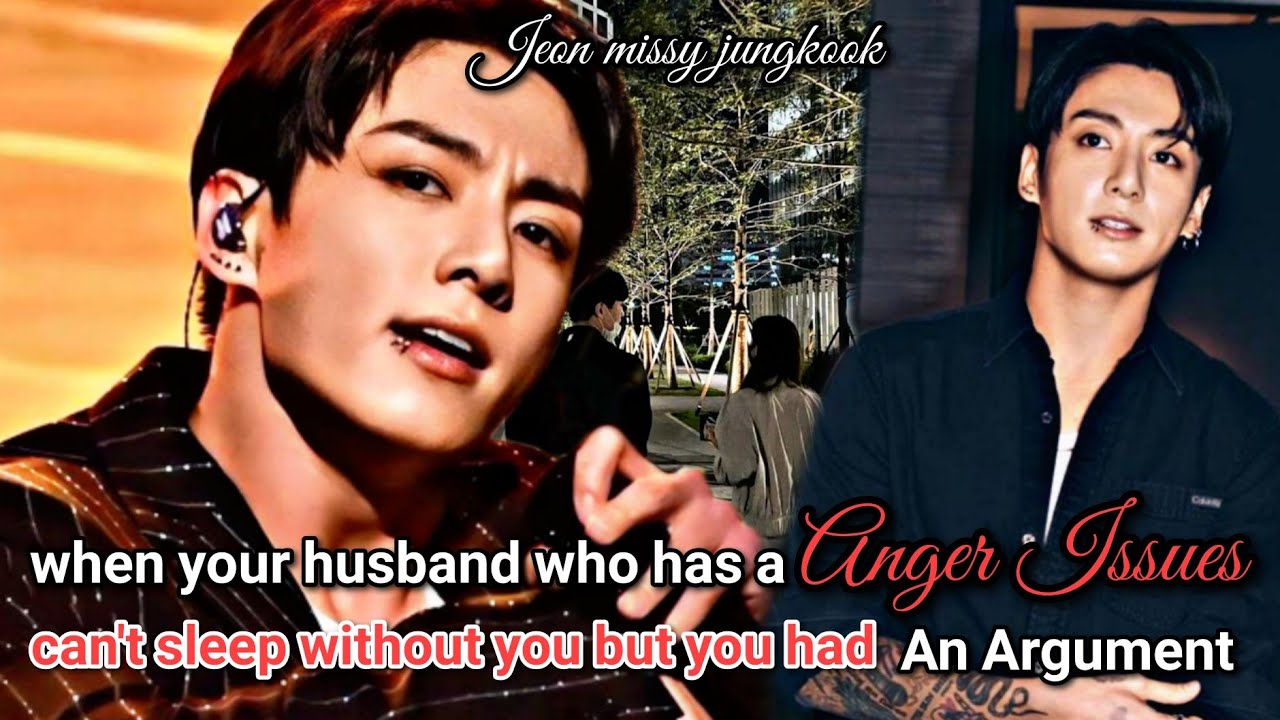 when your husband who has anger issue can't sleep without you but u had an argument #fanfiction #jk