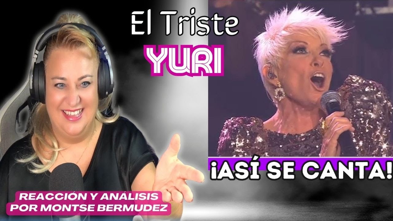 💚🤍❤️EL TRISTE - YURI | FANTÁSTICA TÉCNICA, CANTANTE Y ARTISTA | Vocal Coach REACTION & ANALYSIS
