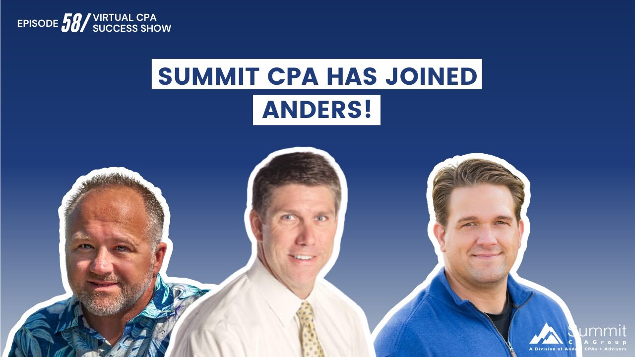 Episode 58 - Summit CPA has Joined Anders!