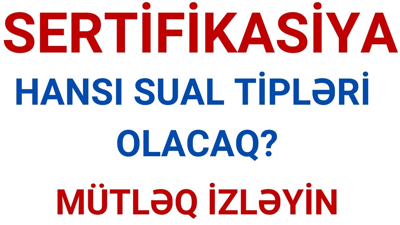 İMTAHANDA HANSI SUAL TİPLƏRİ OLACAQ/SERTİFİKASİYA,MİQ 2023/ 20-23 İYUN
