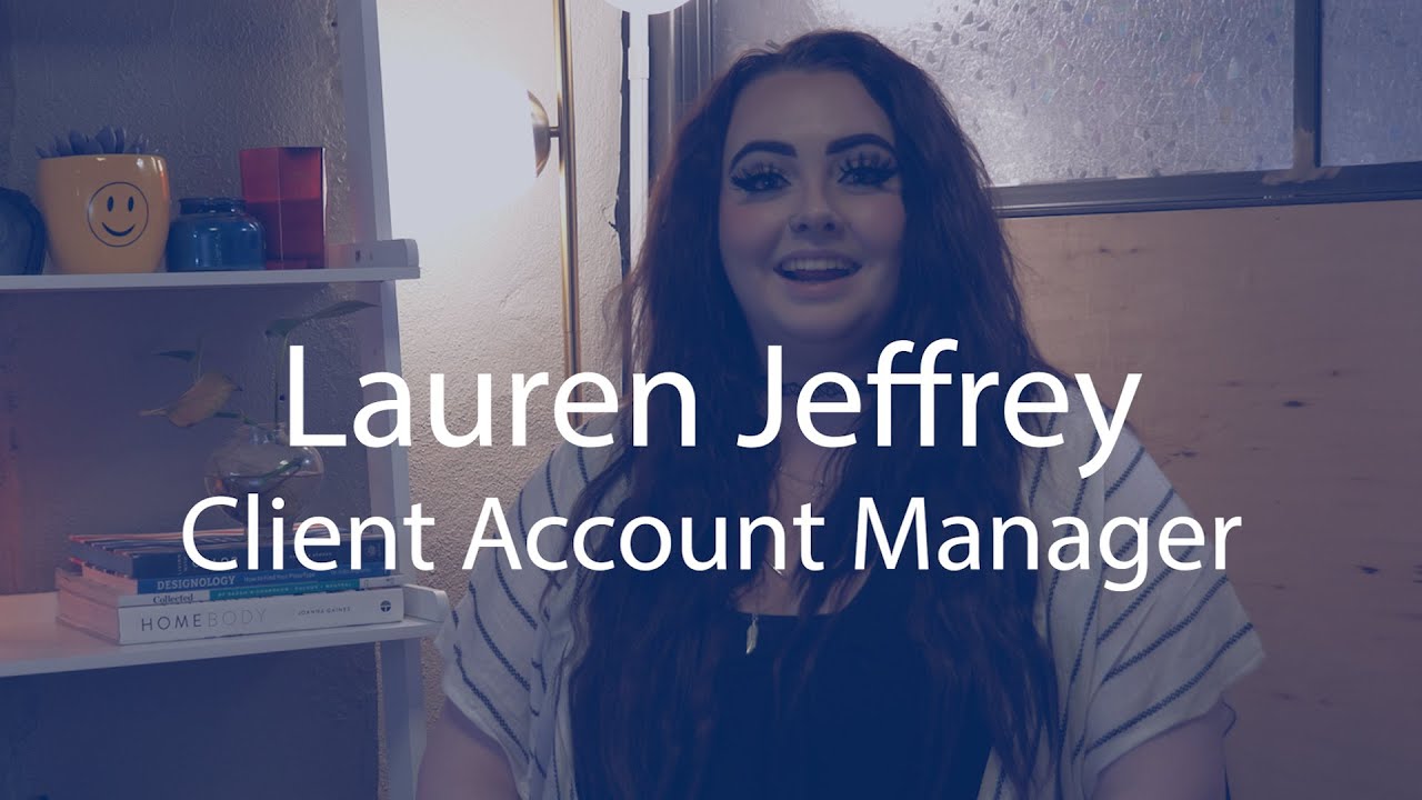 Meet Lauren | Lauren Jeffrey | Client Account Manager