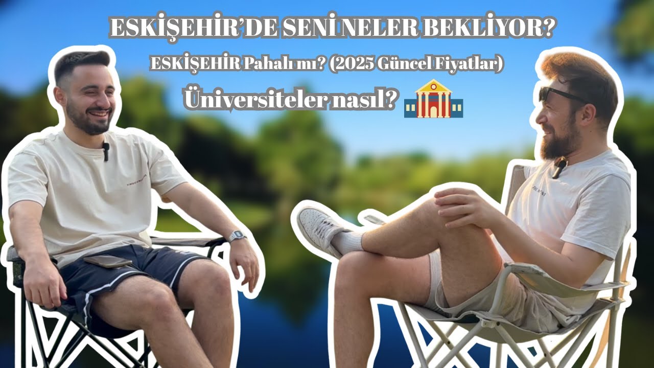ESKİŞEHİR'DE ÜNİVERSİTE OKUMAK, Avantajları ve Dezavantajları | Sosyallik, Ücretler, Üniversiteler