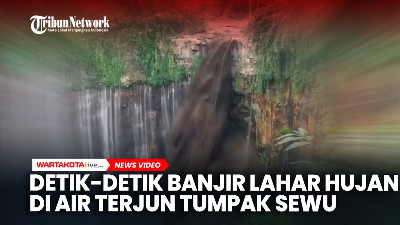 Detik-detik Banjir Lahar Hujan di Air Terjun Tumpak Sewu, Lumajang