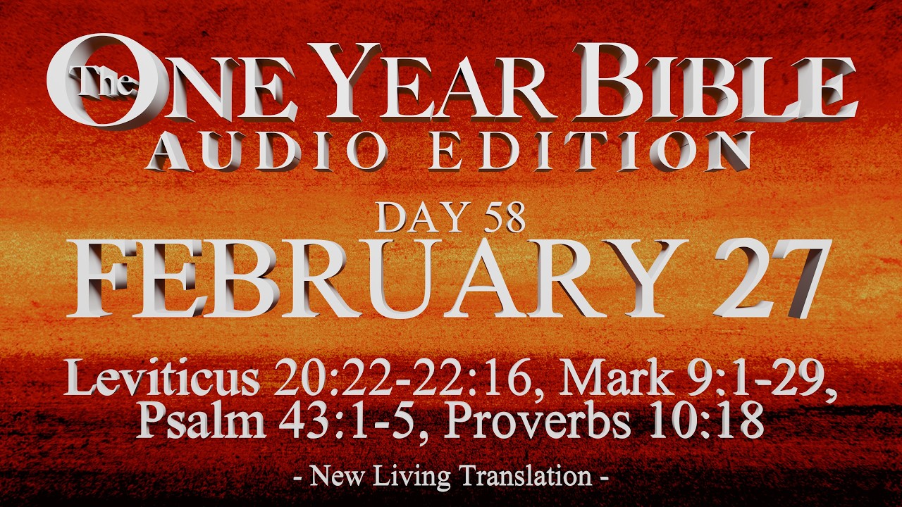 Day 58 | February 27 | One Year Bible Audio | Lev 20-22, Mark 9, Ps 43, Prov 10