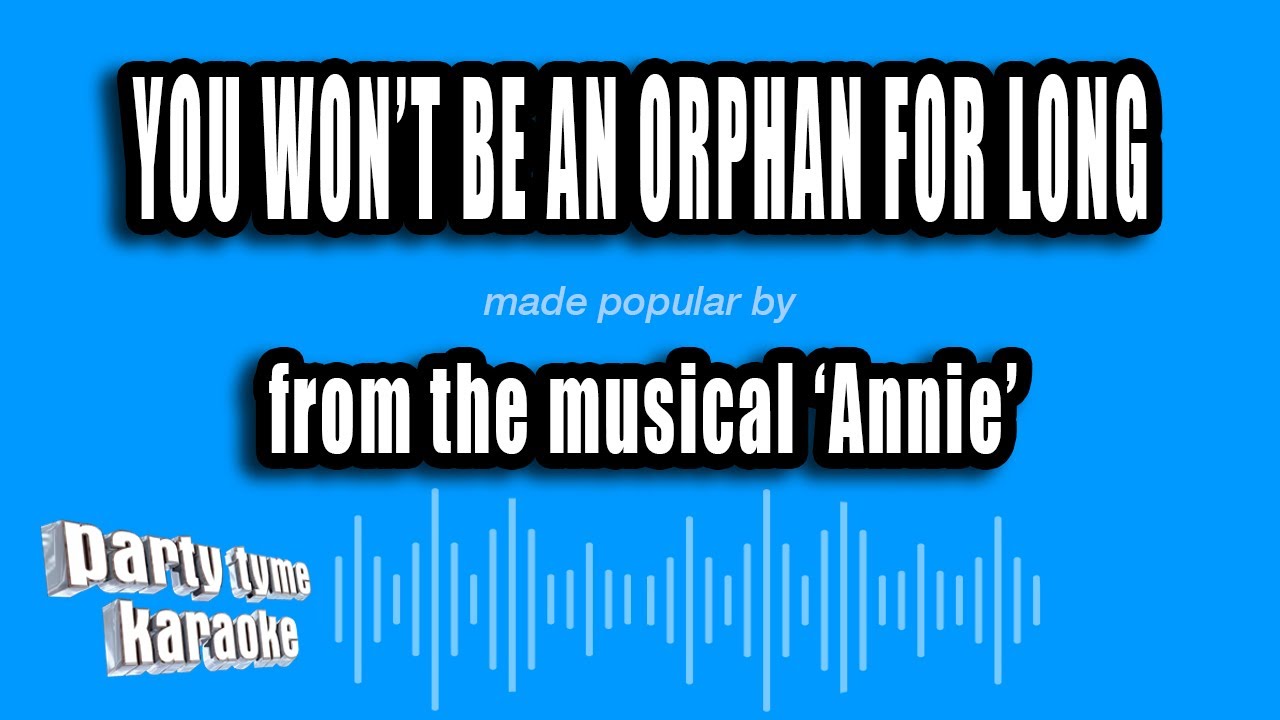 'Annie' - You Won't Be An Orphan For Long (Karaoke Version)
