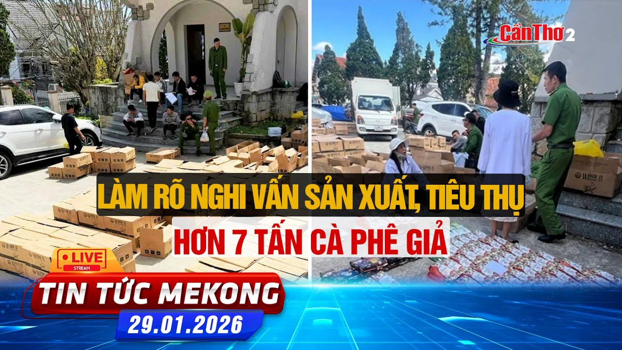 [🔴 Live] Làm rõ nghi vấn sản xuất, tiêu thụ hơn 7 tấn cà phê giả | Tin tức Mekong 29.01.2026