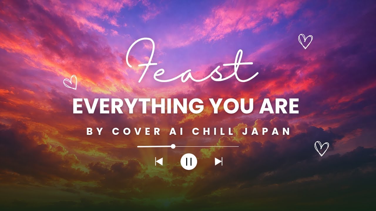 FEAST EVERYTHING YOU ARE || COVER AI CHILL JAPAN