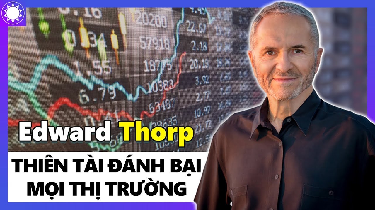 Edward Thorp - Thiên Tài Toán Học Đánh Bại Mọi Thị Trường, Từ Sòng Bạc Đến Sàn Chứng Khoán