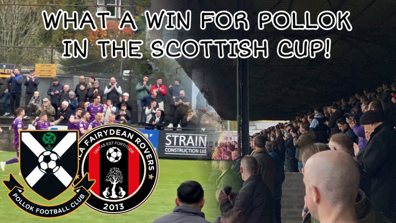 WHAT A WIN FOR POLLOK IN THE SCOTTISH CUP! - POLLOK V GALA FAIRYDEAN ROVERS