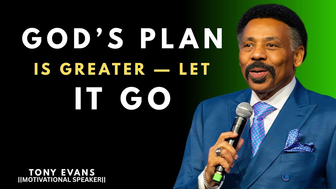 GOD’S PLAN IS GREATER — LET IT GO || TONY EVANS ||