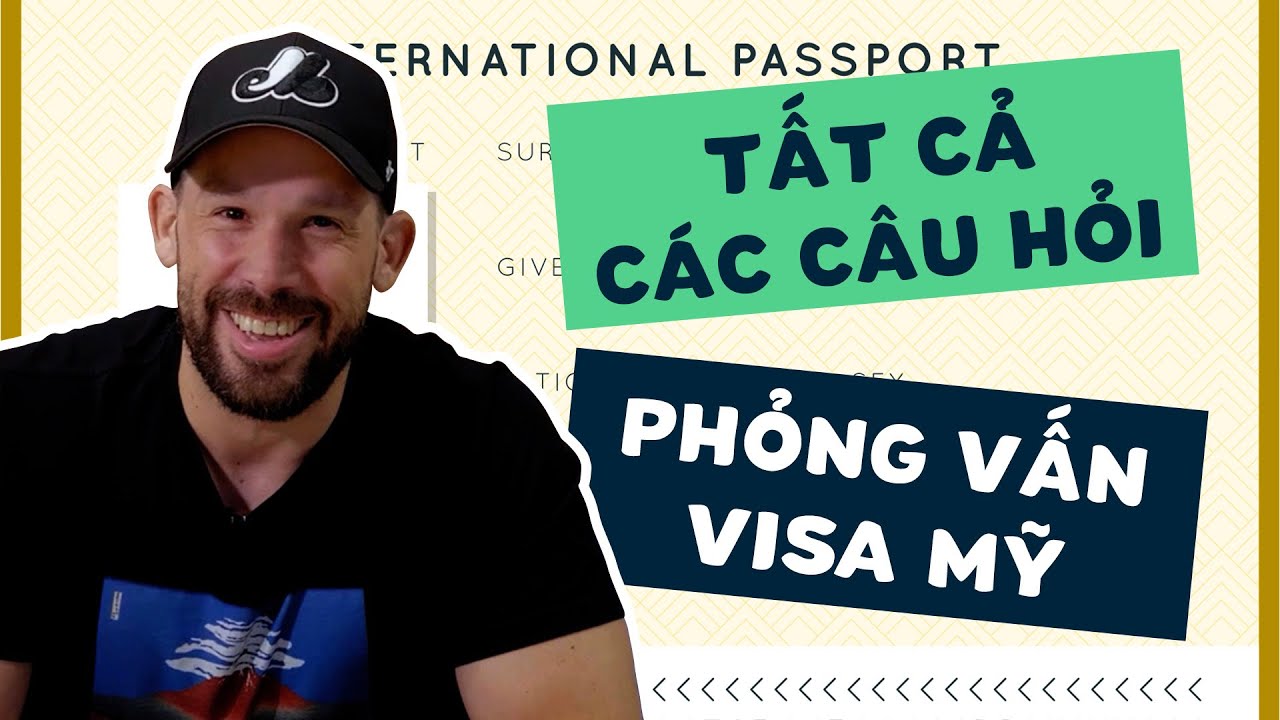 Tất cả câu hỏi phỏng vấn visa Mỹ cùng thầy Brett