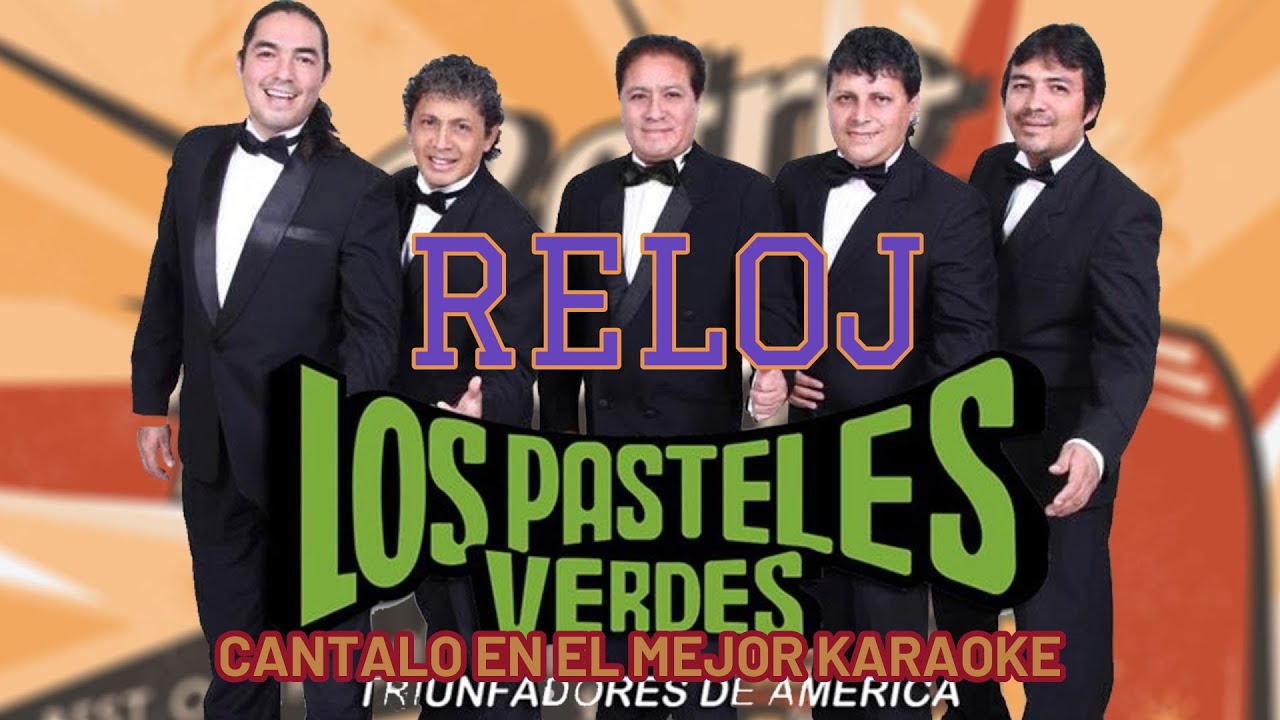 LOS PASTELES VERDES   RELOJ - KARAOKE