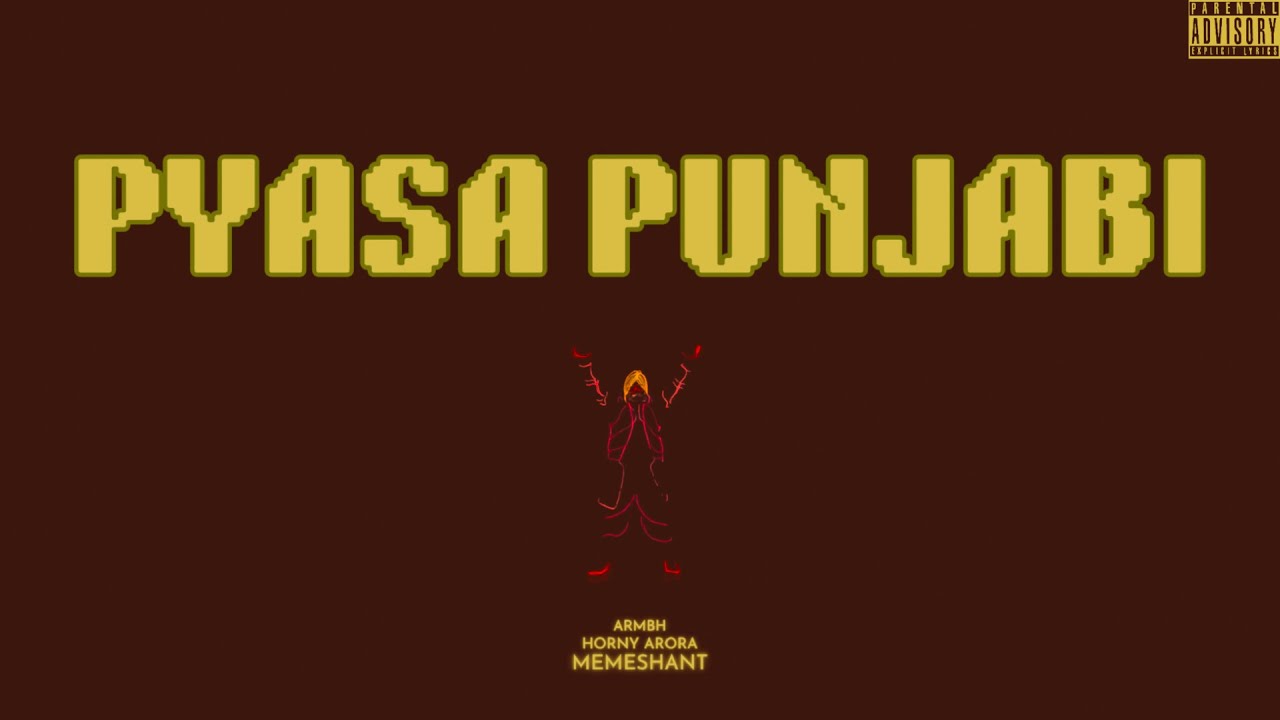 PYASA PUNJABI - ARMBH x Memeshant x Horny Arora (Official Audio)