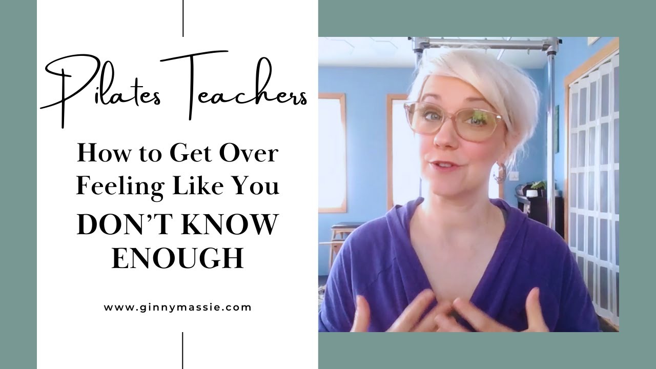 Pilates Teachers: How to Get Over Feeling Like You Don't Know Enough