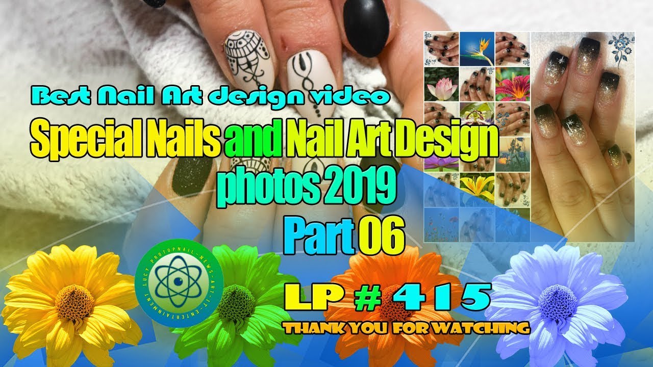 Special Nails and Nail Art Design photos 2019 - Part 06 - LP 415
