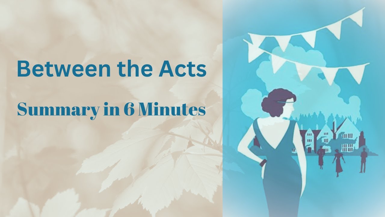 Between the Acts Summary - Virginia Woolf