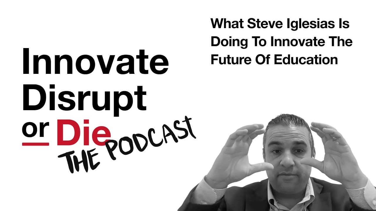 Innovate, Disrupt, or Die | What This Innovator is Doing to Change the Future of Education
