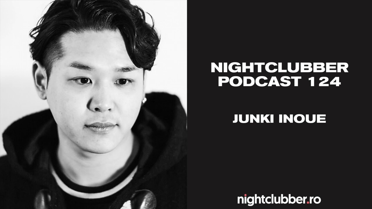 Junki Inoue, Nightclubber Podcast 124