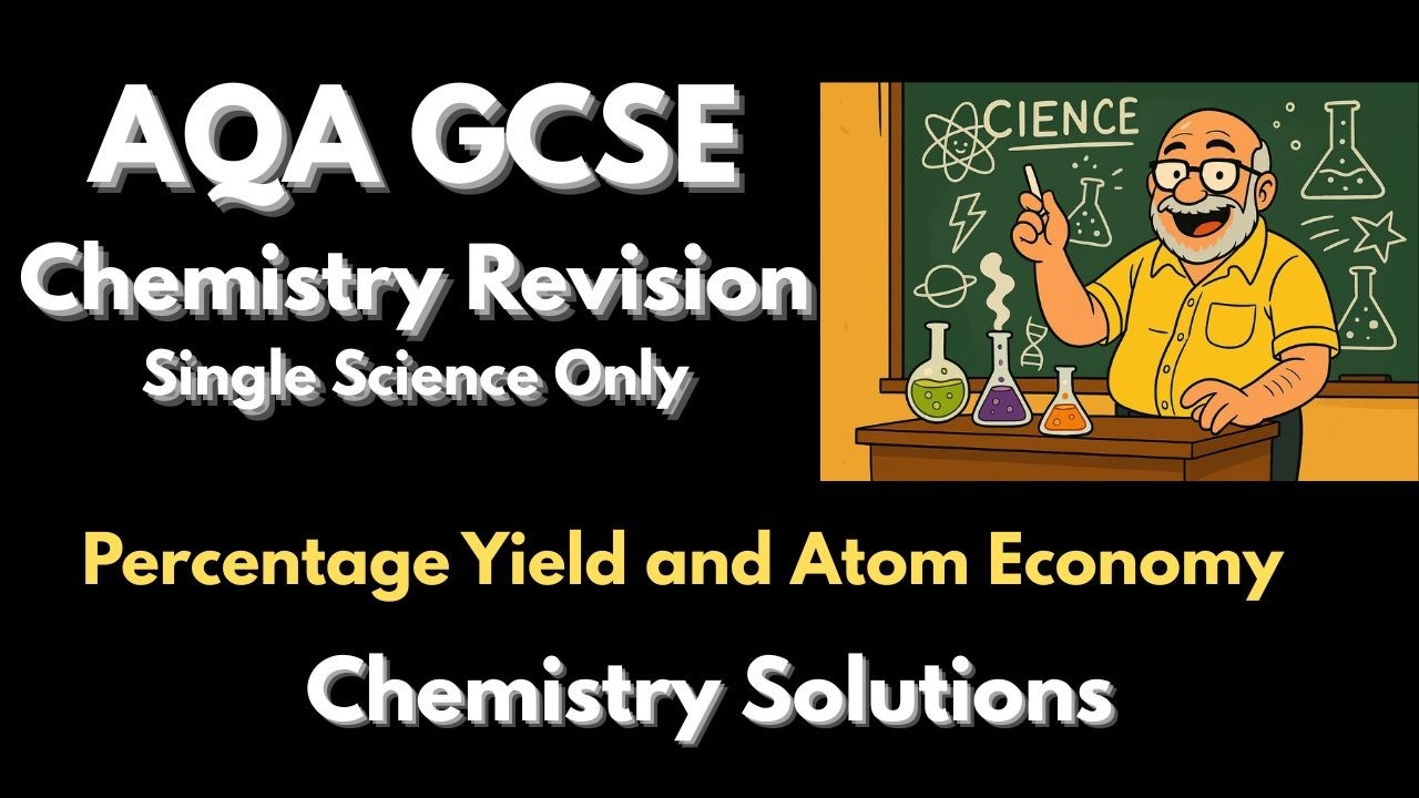 GCSE Chemistry Revision - Percentage Yield and Atom Economy.  A Step by Step Guide To Success
