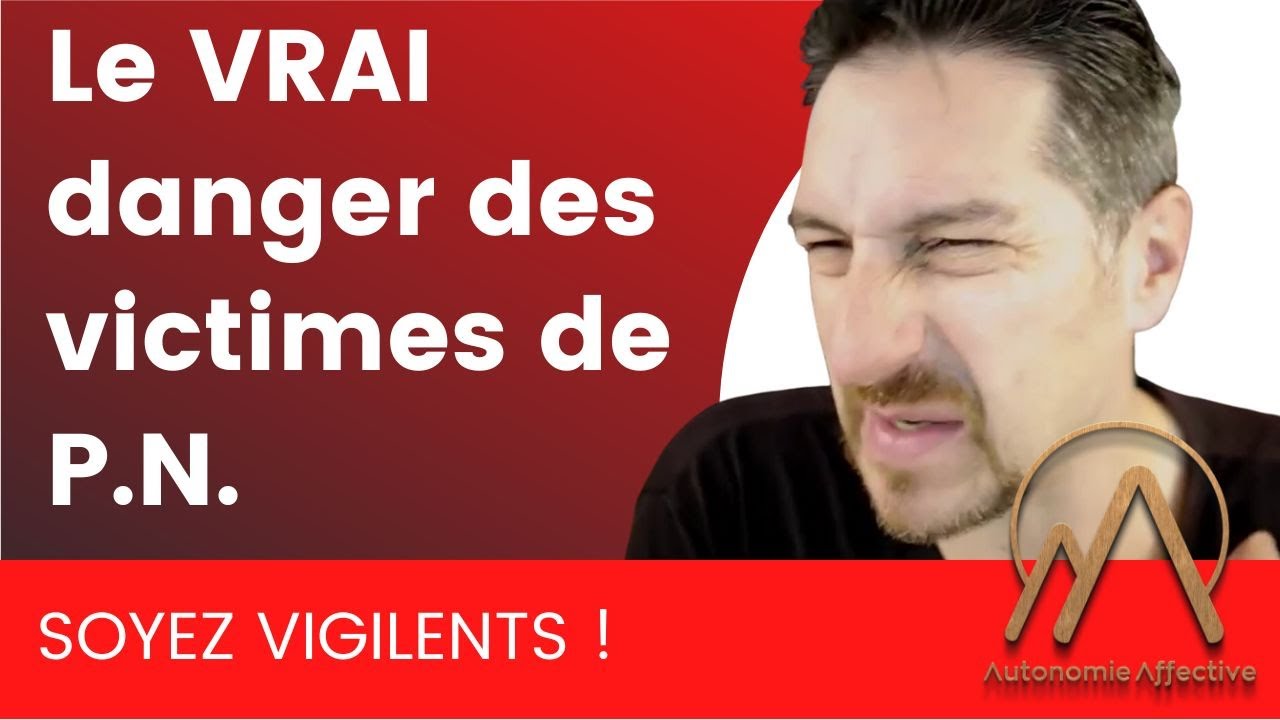 Le VRAI danger des victimes de PN