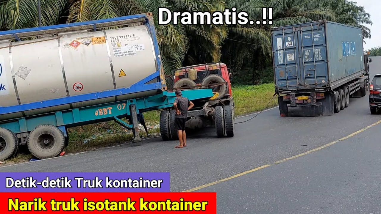 Dramatis..!! Detik-detik truk kontainer narik truk iso tank container