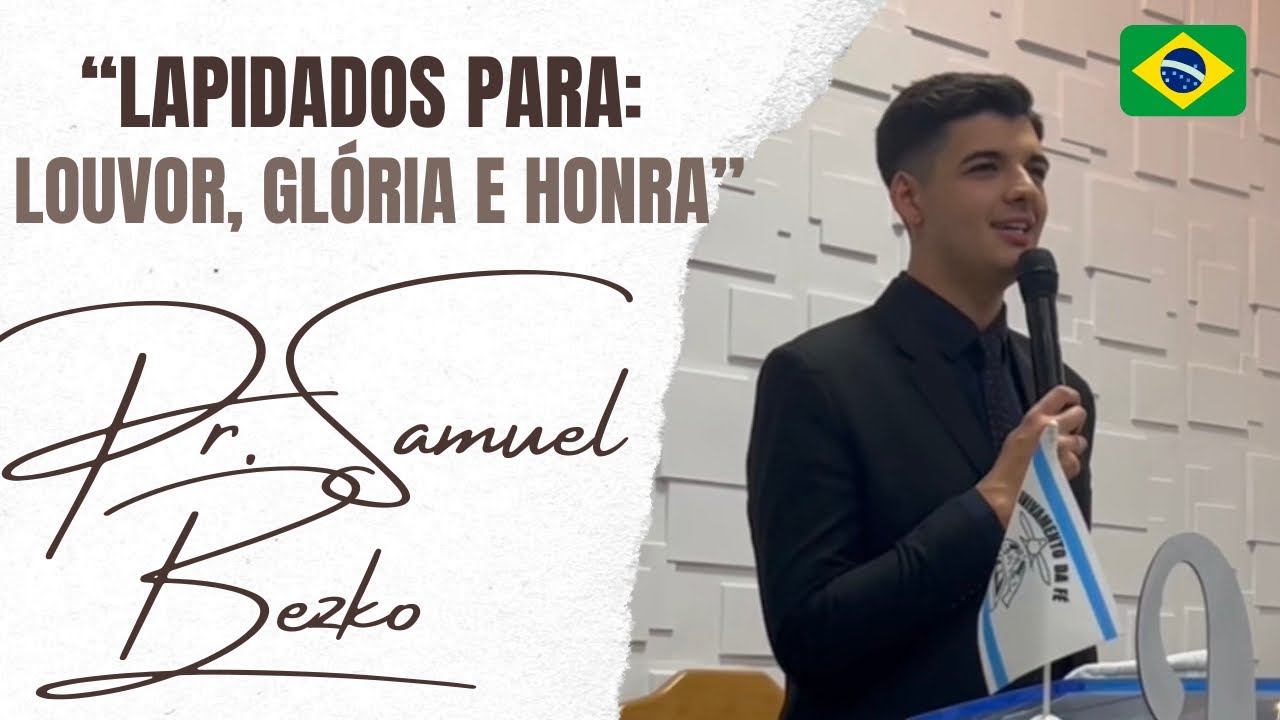 “LAPIDADOS PARA LOUVOR, GLÓRIA E HONRA” Pr. Samuel Bezko