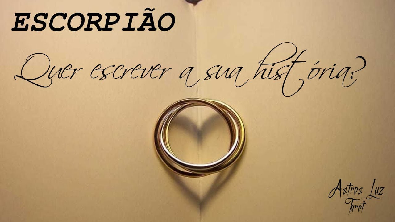 ESCORPIÃO - QUER ESCREVER A SUA HISTÓRIA?💕 Escorpião no Amor... #AstrosLuzTarot #Escorpião #Signos