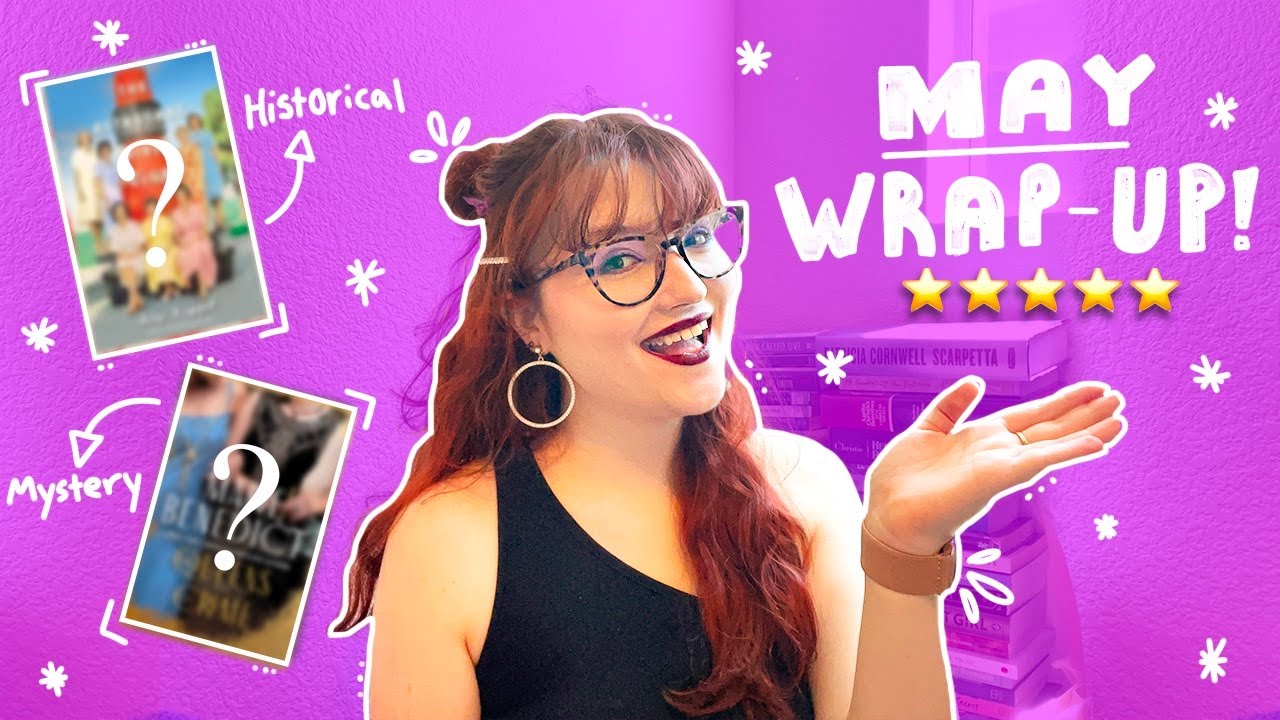 May Reading Wrap Up 🌼 📚 | solid 4 ⭐️ month!