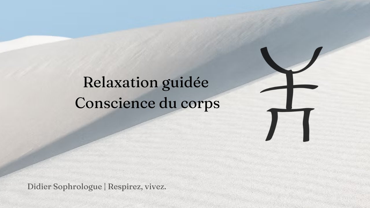 Relaxation guidée: expérience de vivance, conscience du corps et proprioception | Didier Sophrologue