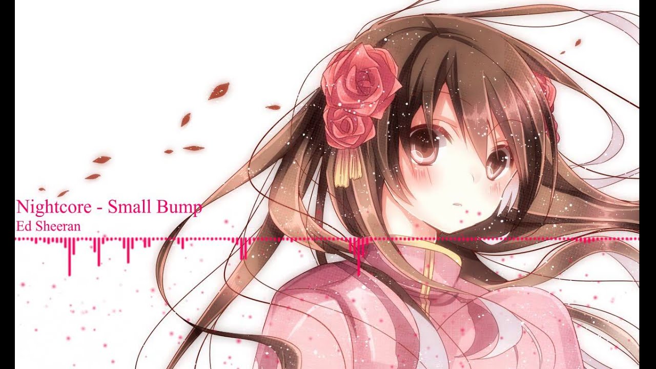 Nightcore - Small Bump (Ed Sheeran)