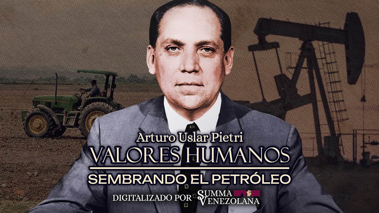 Valores Humanos: Sembrando el Petróleo | Arturo Uslar Pietri | EPISODIO INÉDITO [AUDIO]