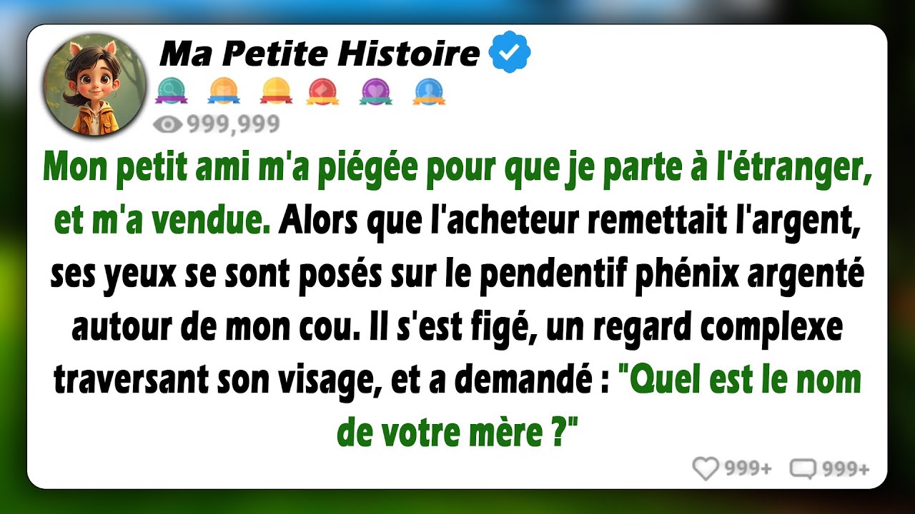 Mon petit ami m'a vendue à l'étranger, mais en voyant mon pendentif, l'acheteur s'est figé et a...