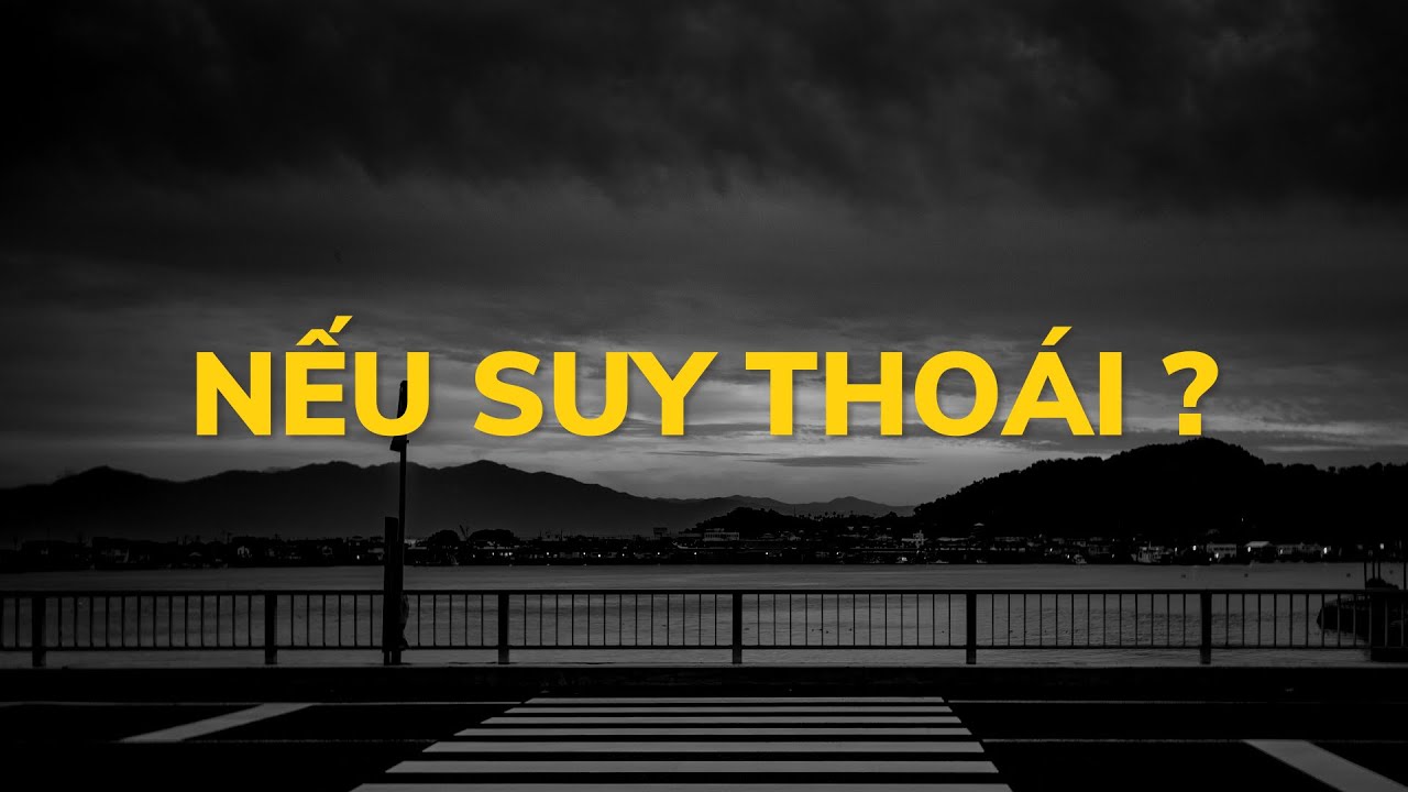 Nếu Suy Tho&aacute;i? Mạo Hiểm Hay Ổn Định?