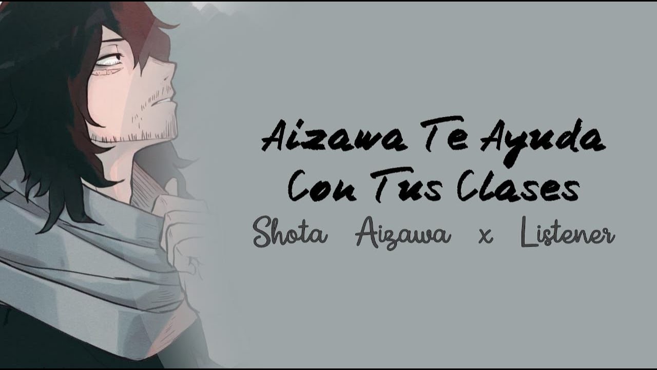 Aizawa Te Ayuda Con Tús Clases -Shota Aizawa x Listener sub español ASMR SUB ESPAÑOL