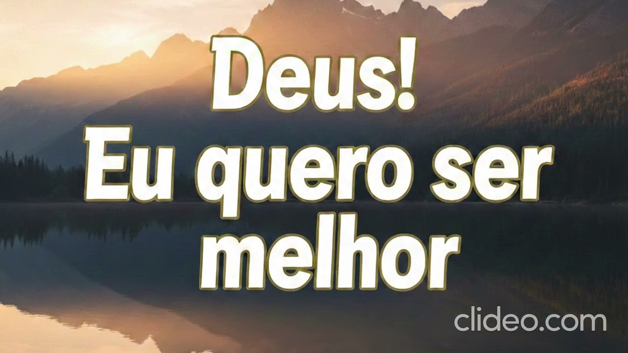 Deus! Eu quero ser melhor!