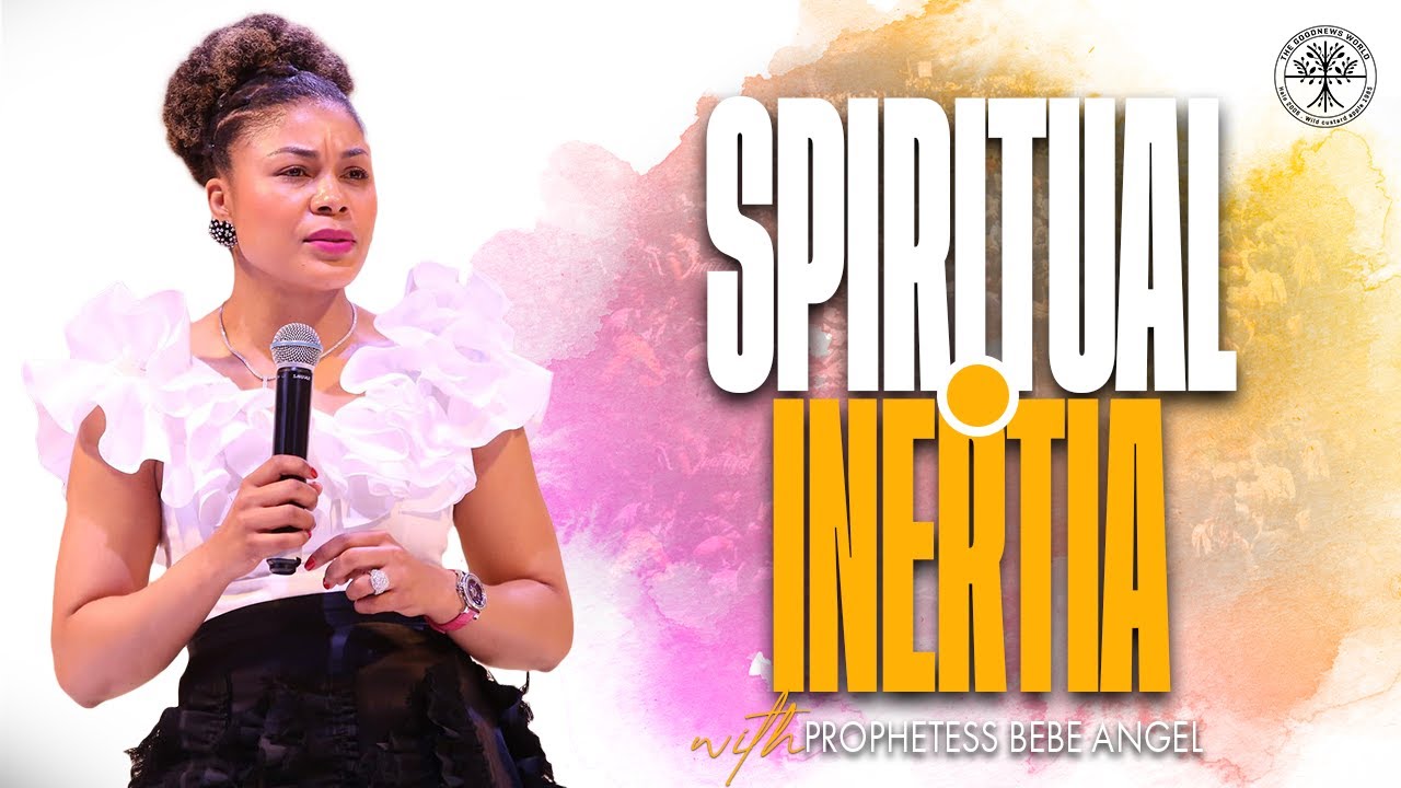 Spiritual Inertia | Prophetess BeBe Angel