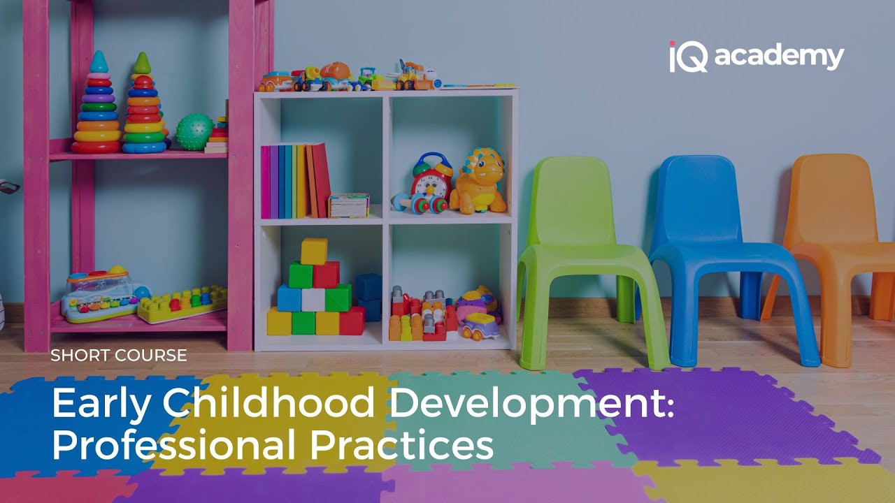 iQ-Academy  Early Childhood Development - Professional Practices Introduction