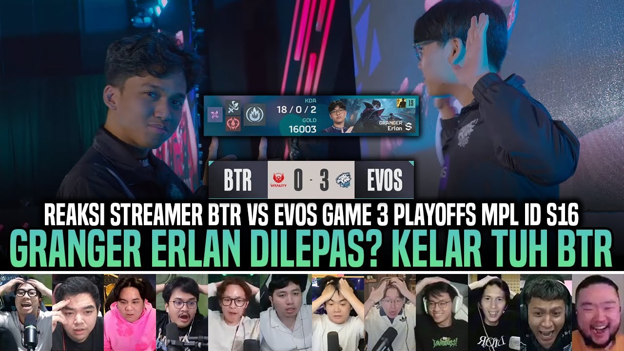 GRANGER ERLAN DILEPAS?? BTR DIPULANGKAN EVOS!! REAKSI STREAMER BTR VS EVOS GAME 3 MPL ID S16!!