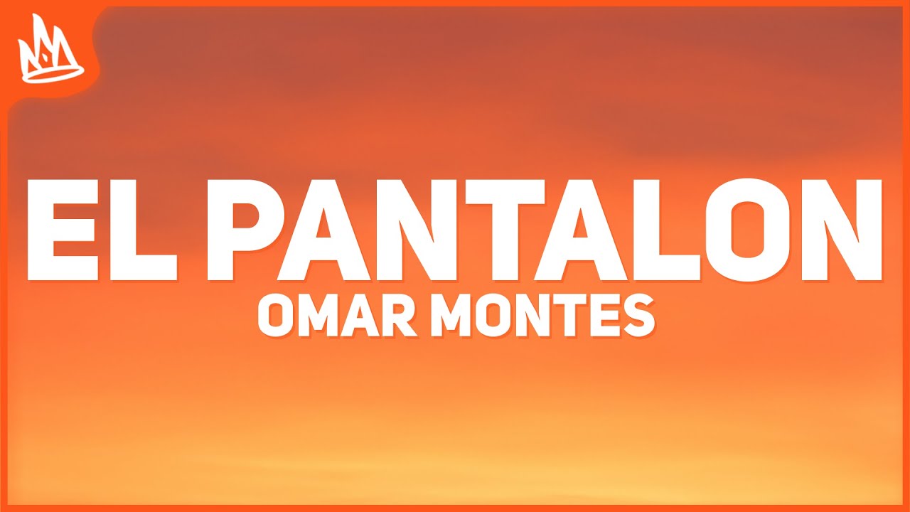 Omar Montes – EL PANTALON [Letra] ft. Lola Indigo, Las Chuches