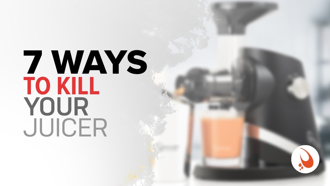 Seven ways to kill your juicer
