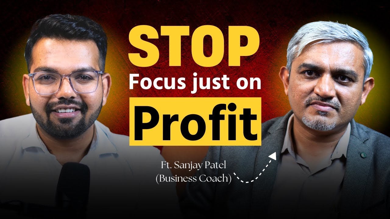 Build a PROFITABLE Business in India by Focusing on MORE Than Just Profit! | Ft. Sanjay Patel
