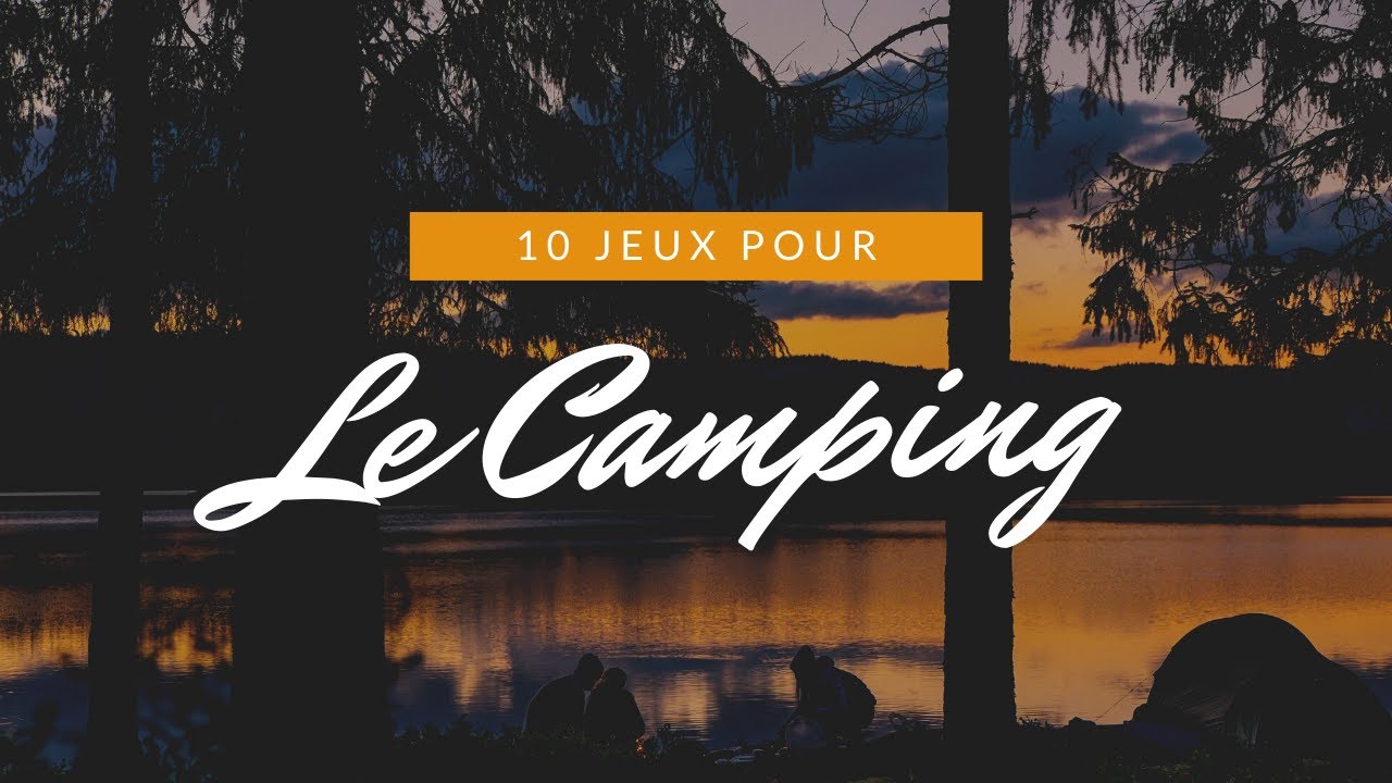 10 jeux pour : Le Camping!