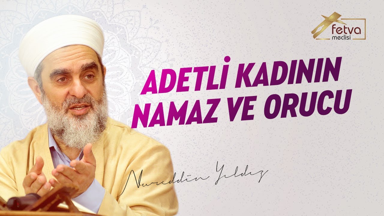 Adetli Kadının Namaz ve Orucu - Nureddin Yıldız - fetvameclisi.com