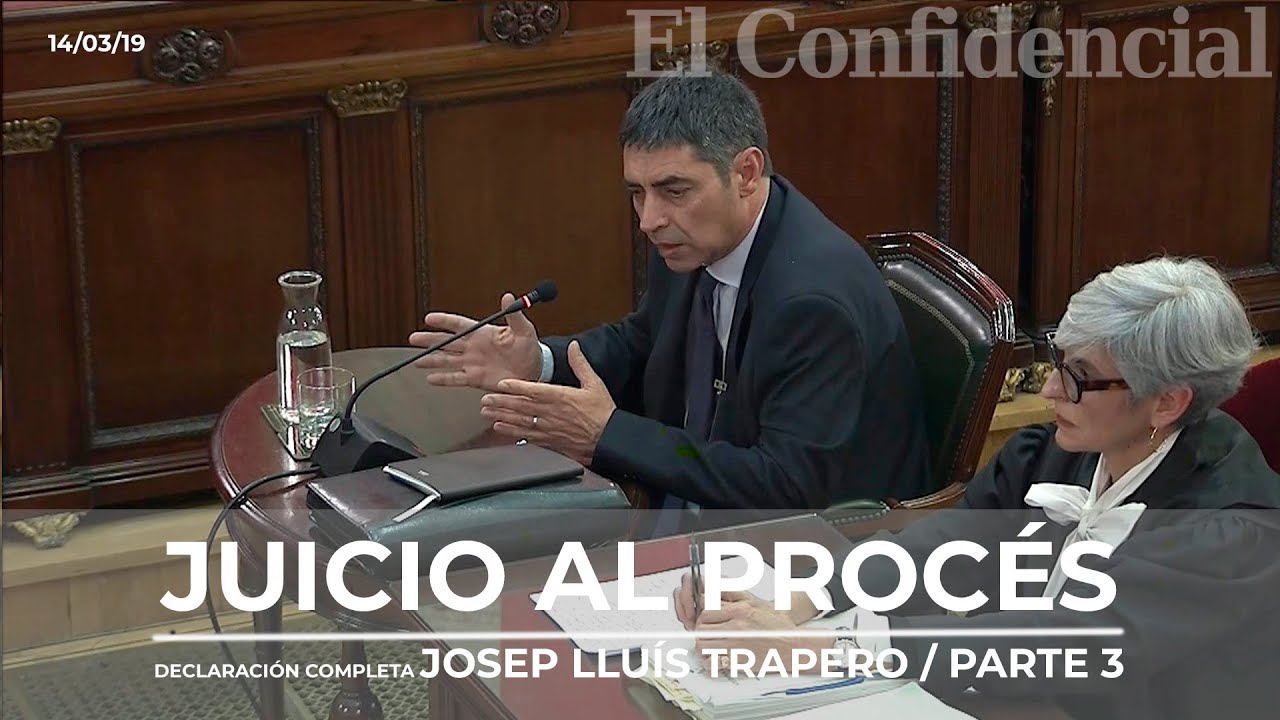 [JUICIO PROCÉS] PARTE TERCERA de la declaración completa de Josep Lluís Trapero