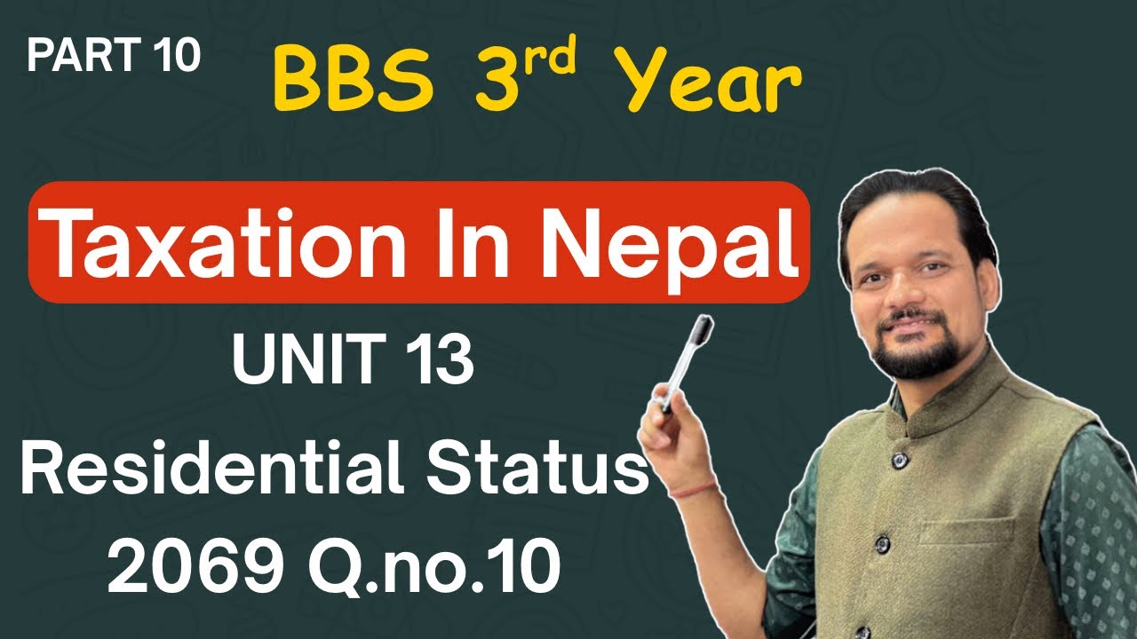 Taxation in Nepal // Residential Status // BBS Third Year // TU 2069 Q.No.10