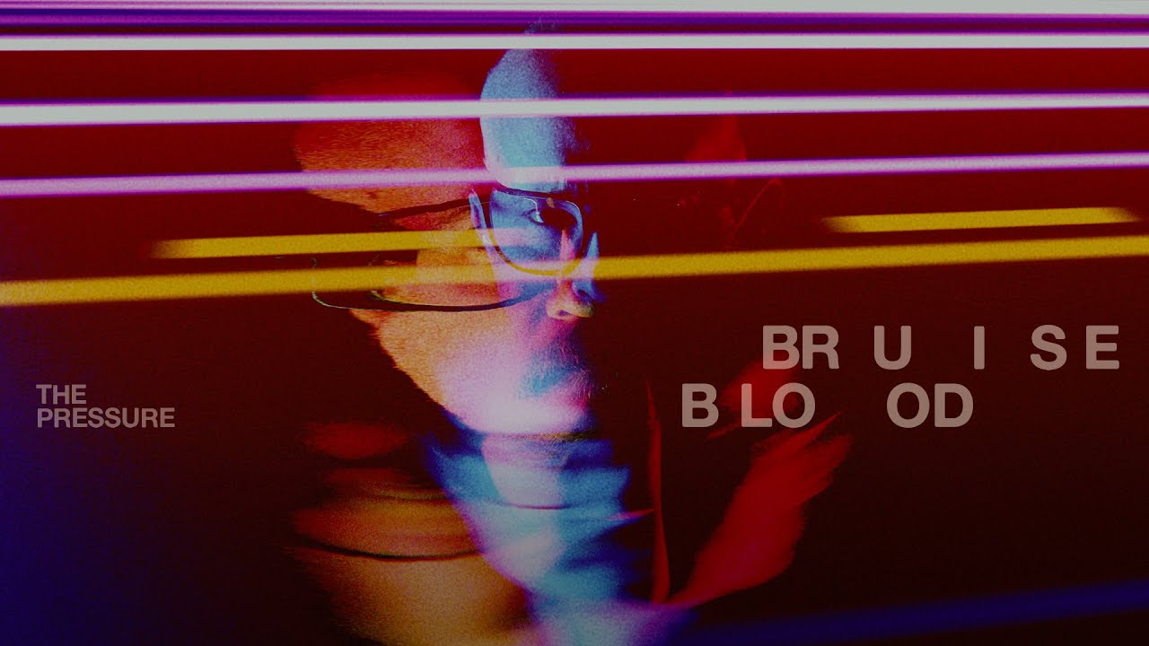 Bruise Blood – The Pressure