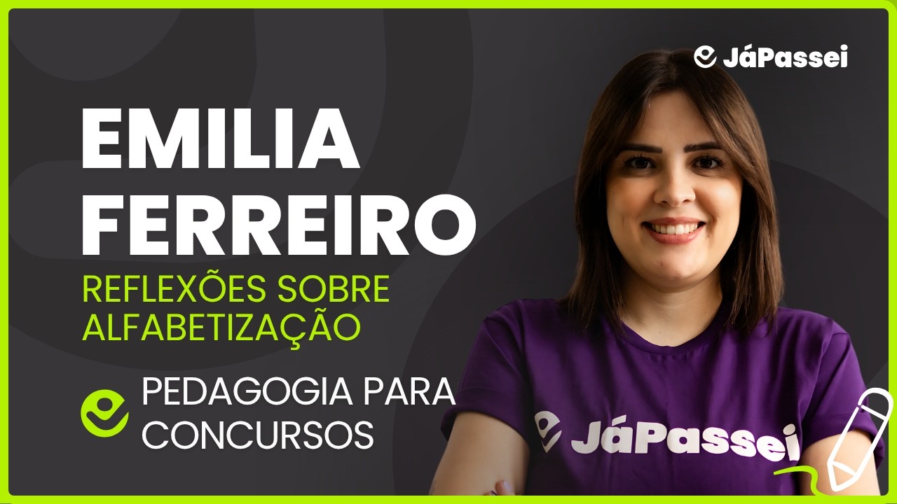 EMÍLIA FERREIRO: Reflexões Sobre Alfabetização | Aula para concursos
